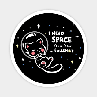 I Need Space from your BS Magnet